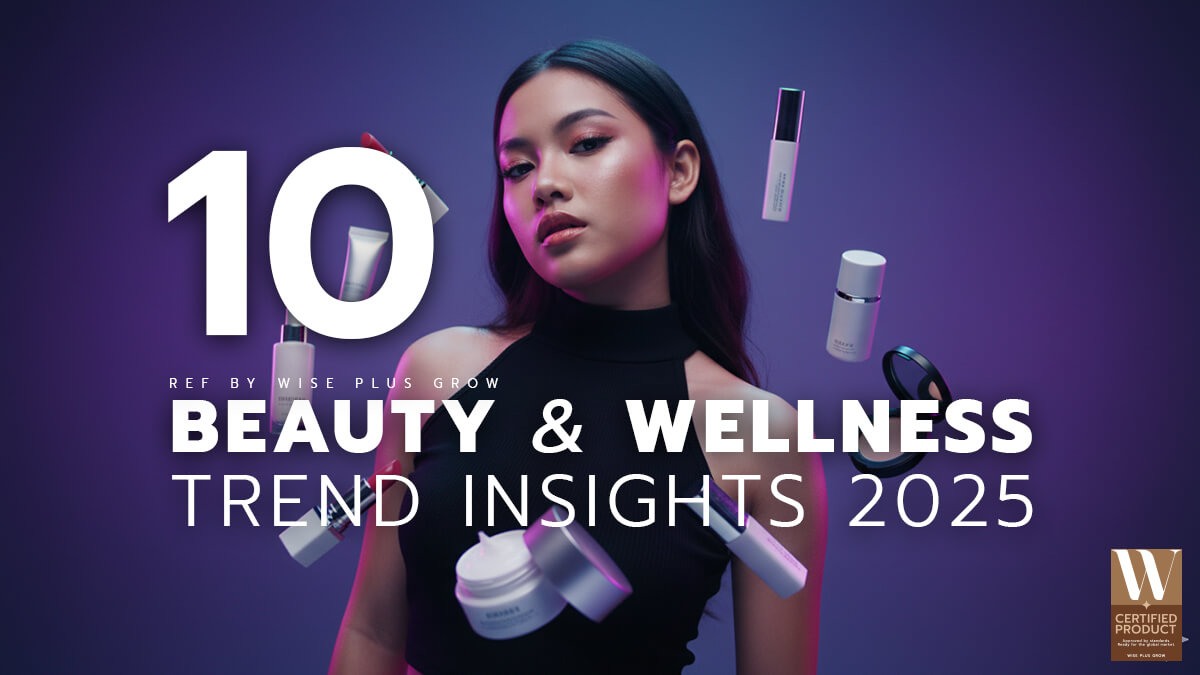 10 Beauty & Wellness Trend Insights 2025 ธุรกิจความงามที่กำลังมาแรง